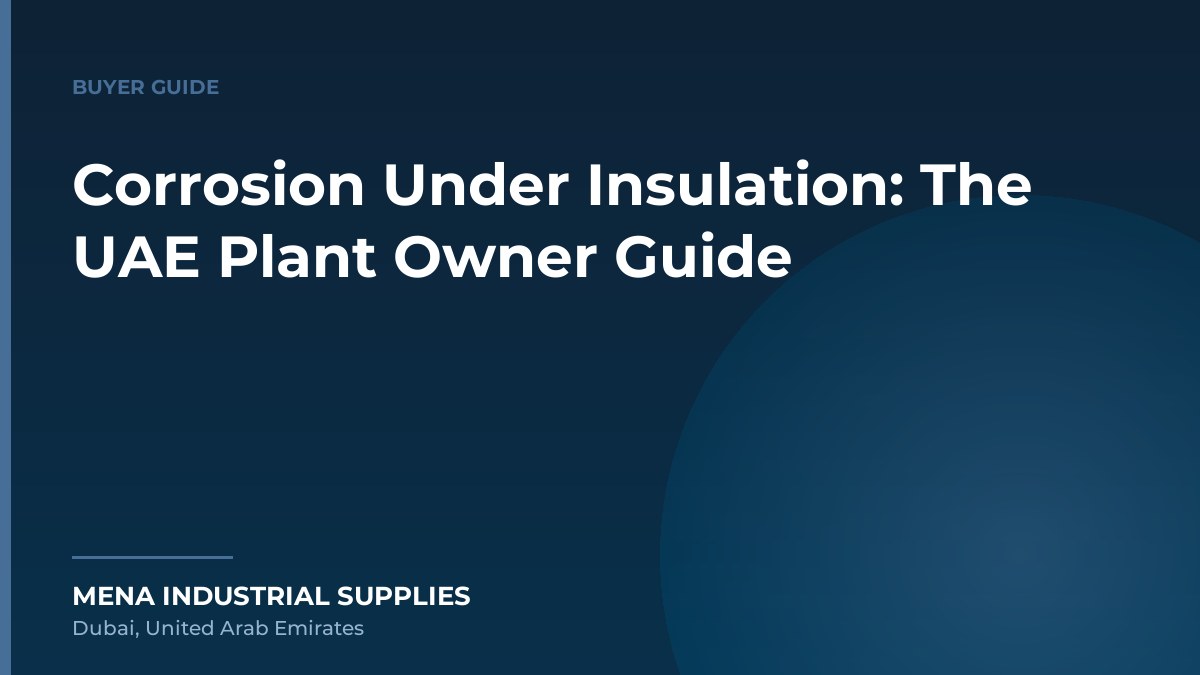 Corrosion Under Insulation: The UAE Plant Owner Guide