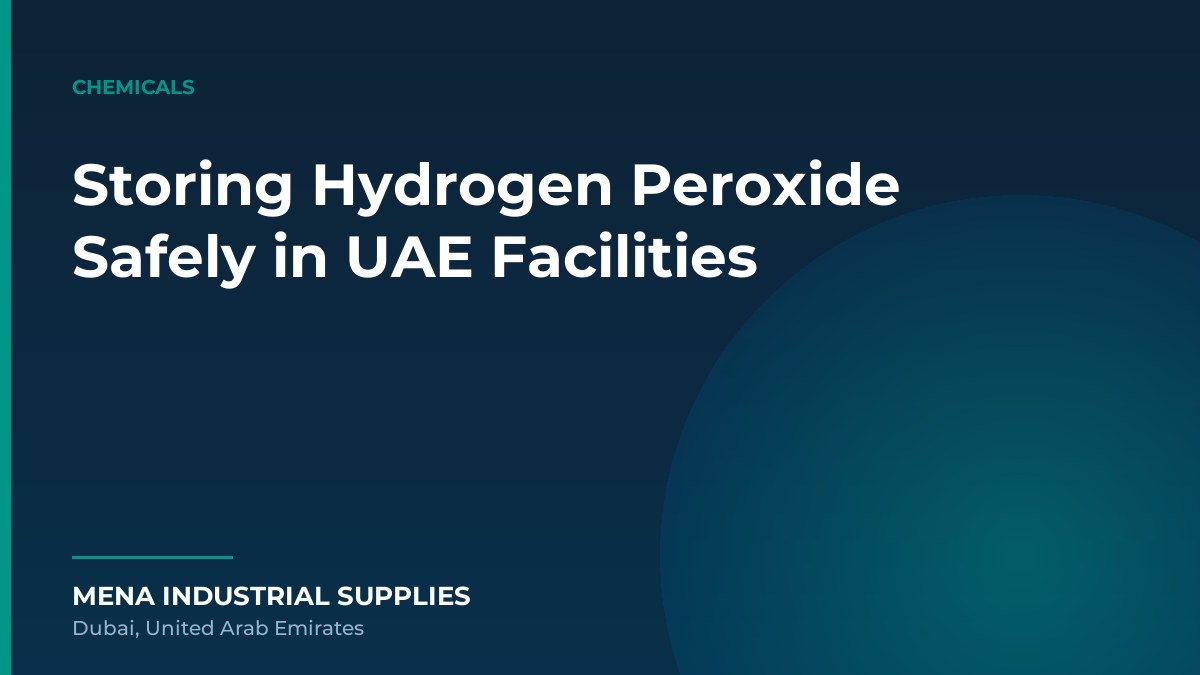 Storing Hydrogen Peroxide Safely in UAE Facilities
