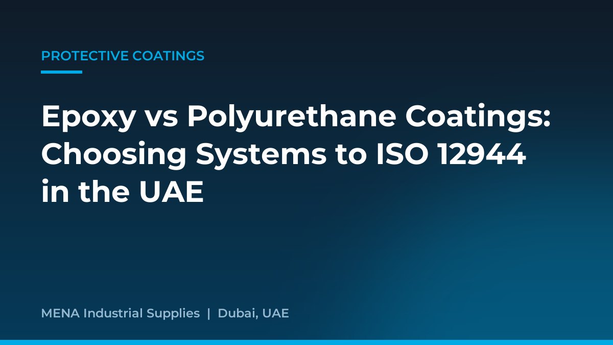 Epoxy vs Polyurethane Coatings: Choosing Systems to ISO 12944 in the UAE