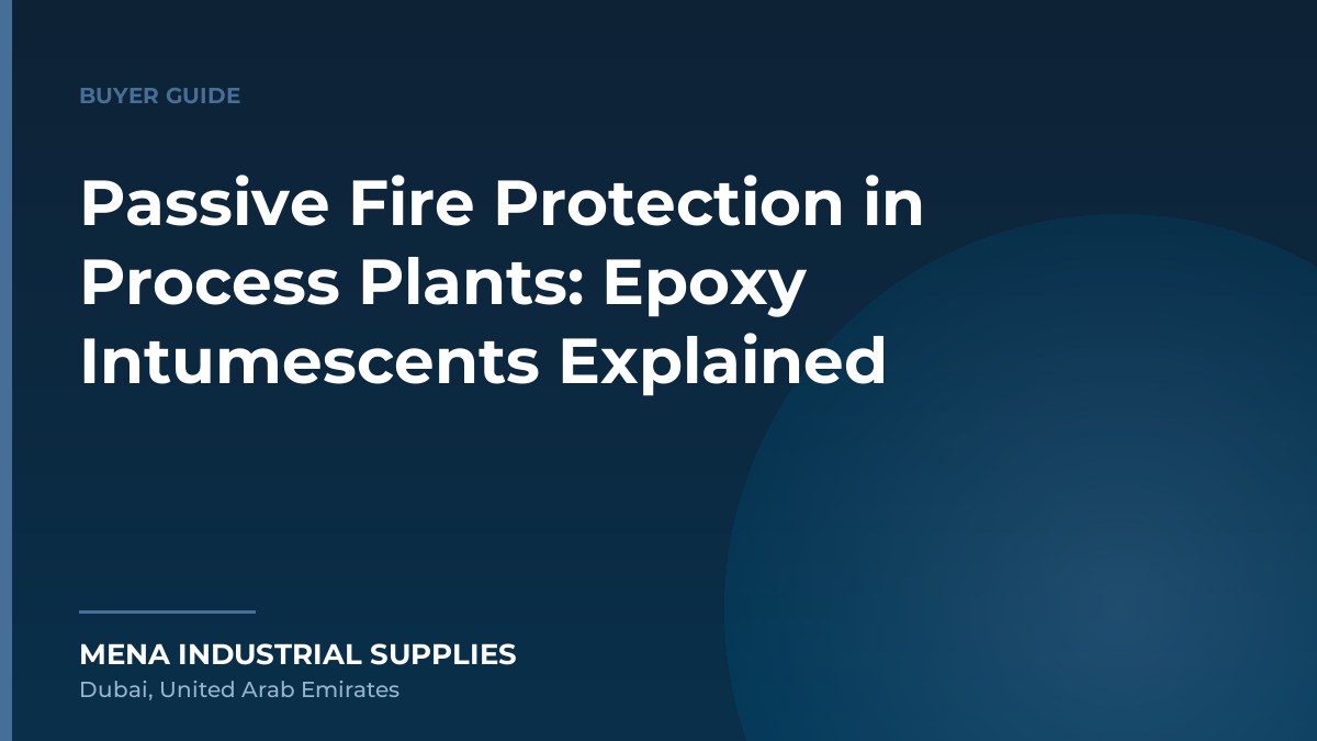 Passive Fire Protection in Process Plants: Epoxy Intumescents Explained